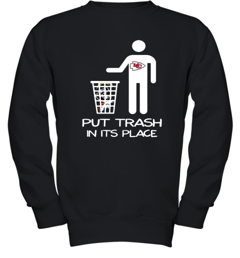 Kansas City Chiefs Put Trash In Its Place Funny NFL Youth Sweatshirt