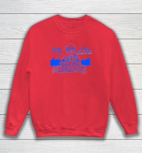 Being Scared Is Being Alive Sweatshirt 6