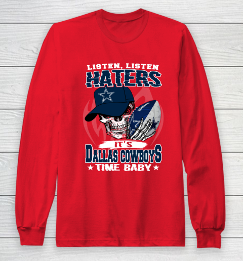Listen Haters It is COWBOYS Time Baby NFL Long Sleeve T-Shirt 7