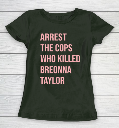 Arrest the cops who killed Breonna Taylor- Say Her Name Women's T-Shirt 4