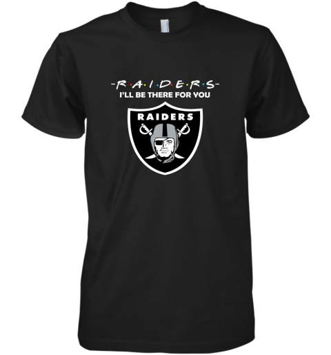 I'll Be There For You Oakland Raiders Friends Movie NFL Premium Men's T-Shirt