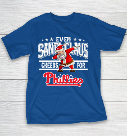 Philadelphia Phillies Even Santa Claus Cheers For Christmas MLB Youth T-Shirt 6