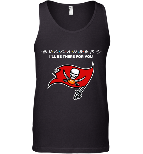 I'll Be There For You Tampa Bay Buccaneers Friends Movie NFL Tank Top