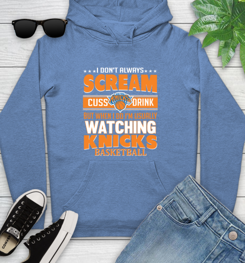 New York Knicks NBA Basketball I Scream Cuss Drink When I'm Watching My Team Youth Hoodie 13
