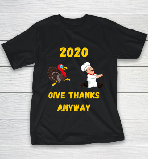 Funny Thanksgiving 2020 Give Thanks Anyway Youth T-Shirt