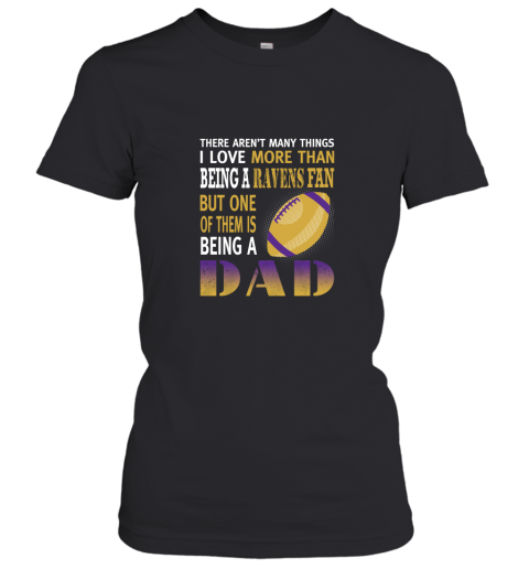 I Love More Than Being A Ravens Fan Being A Dad Football Women's T-Shirt
