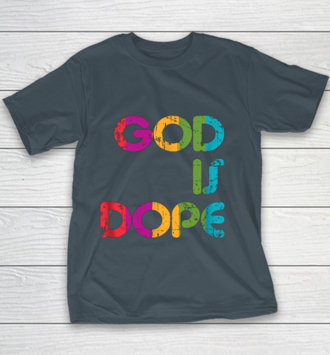 God is Dope Funny Christian Faith Believer Youth T-Shirt 7