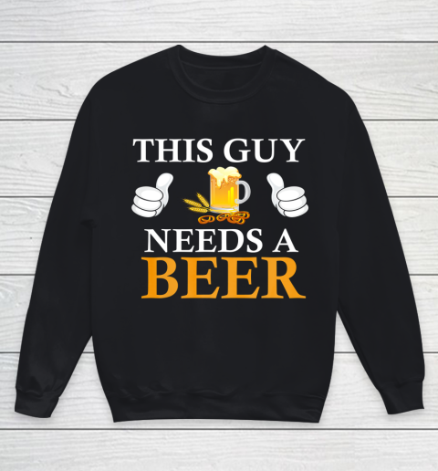 This Guy Needs A Beer Funny Youth Sweatshirt