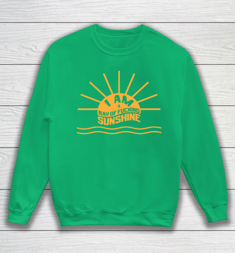 I am a Ray of fucking Sunshine Sweatshirt 5