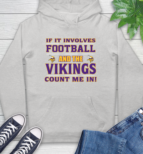 NFL If It Involves Football And The Minnesota Vikings Count Me In Sports Hoodie