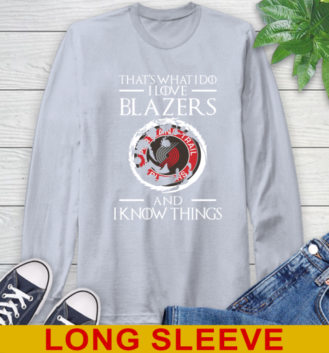 Portland Trail Blazers NBA Basketball That's What I Do I Love My Team And I Know Things Game Of Thrones 60