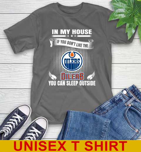 Edmonton Oilers NHL Hockey In My House If You Don't Like The Oilers You Can Sleep Outside Shirt T-Shirt 10