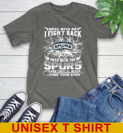 NBA Basketball San Antonio Spurs Mess With Me I Fight Back Mess With My Team And They'll Never Find Your Body Shirt T-Shirt 10