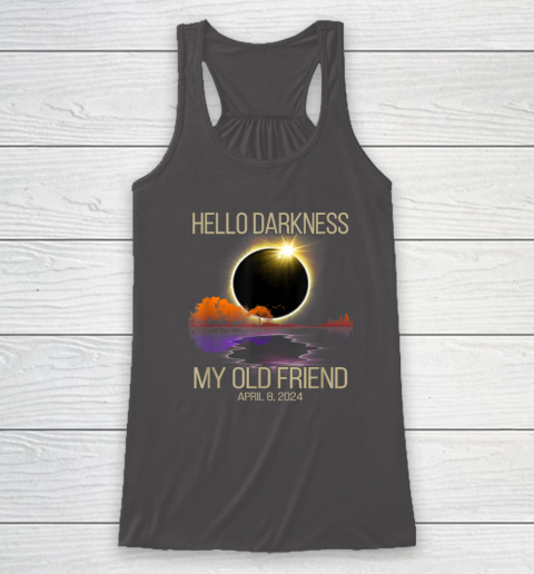 Hello Darkness My Old Friend Solar Eclipse April 08, 2024 Racerback Tank 6