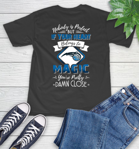 NBA Basketball Orlando Magic Nobody Is Perfect But If Your Heart Belongs To Magic You're Pretty Damn Close Shirt T-Shirt