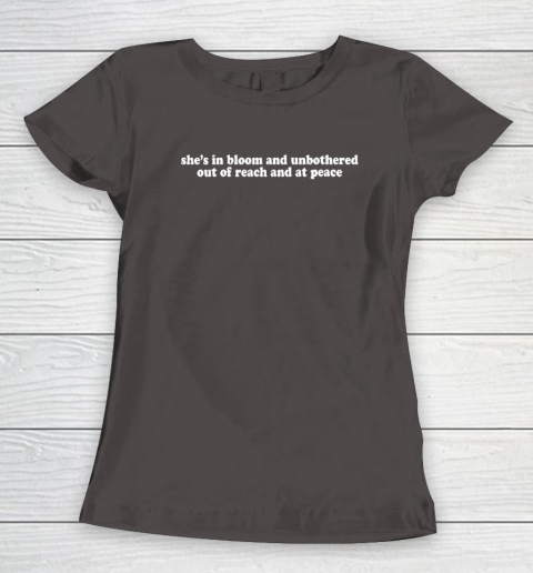 Womens She's In Bloom And Unbothered Out Of Reach And At Peace Women's T-Shirt 5