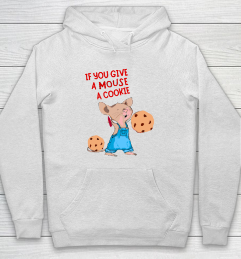 If You Give A Mouse A Cookie Hoodie