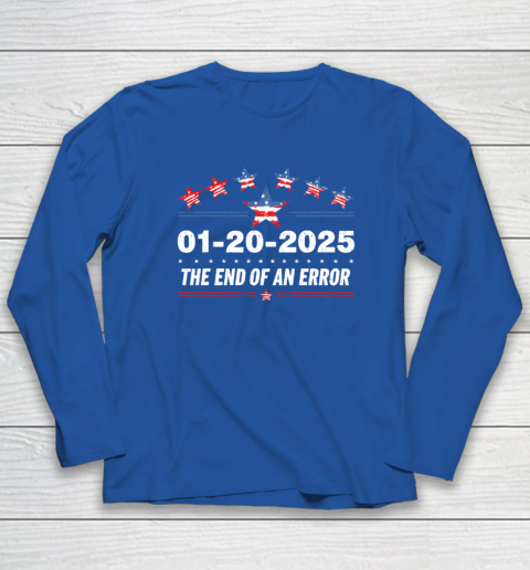 January 20 Inauguration Day 2025 End Of An Error Long Sleeve T-Shirt 5