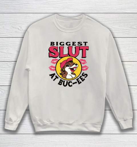 The Biggest Slut At Bucee's The Gas Station Sweatshirt 8