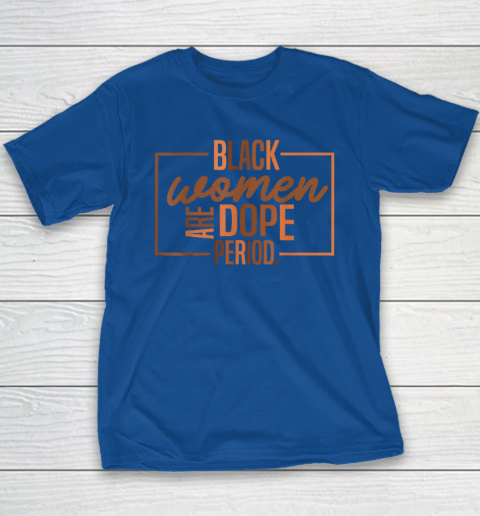 Black Women Are Dope Pride Black History Month Youth T-Shirt 6
