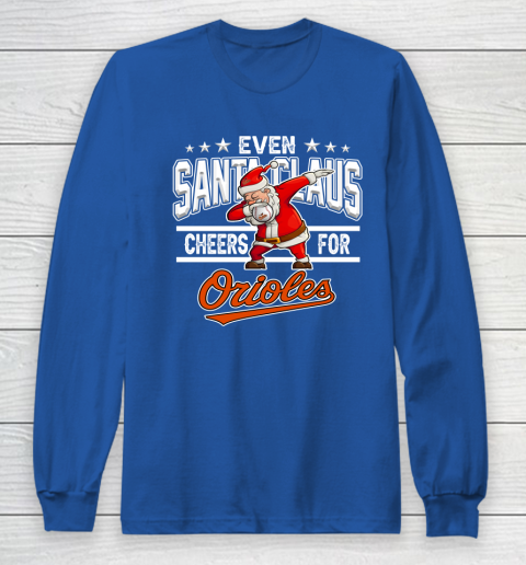 Baltimore Orioles Even Santa Claus Cheers For Christmas MLB Long Sleeve T-Shirt 6