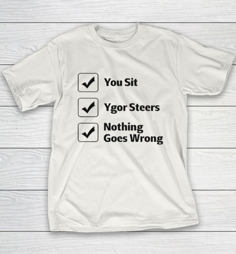 You Sit Ygor Steers Nothing Goes Wrong Youth T-Shirt