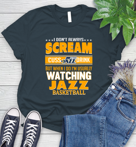 Utah Jazz NBA Basketball I Scream Cuss Drink When I'm Watching My Team Women's T-Shirt 11