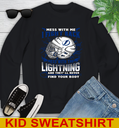 Tampa Bay Lightning Mess With Me I Fight Back Mess With My Team And They'll Never Find Your Body Shirt Youth Sweatshirt