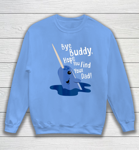 Bye Buddy Narwhal Elf Funny Christmas Holiday Gift Sweatshirt 8