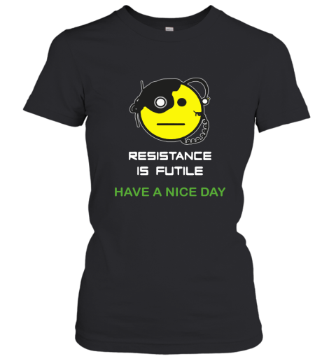 Resistance Is Futile Have A Nice Day Star Trek Emoji Women's T-Shirt