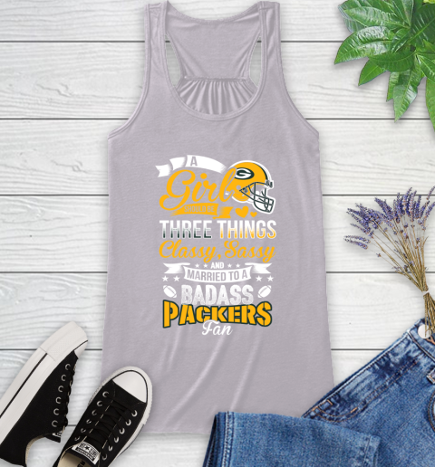 Green Bay Packers NFL Football A Girl Should Be Three Things Classy Sassy And A Be Badass Fan Racerback Tank 4