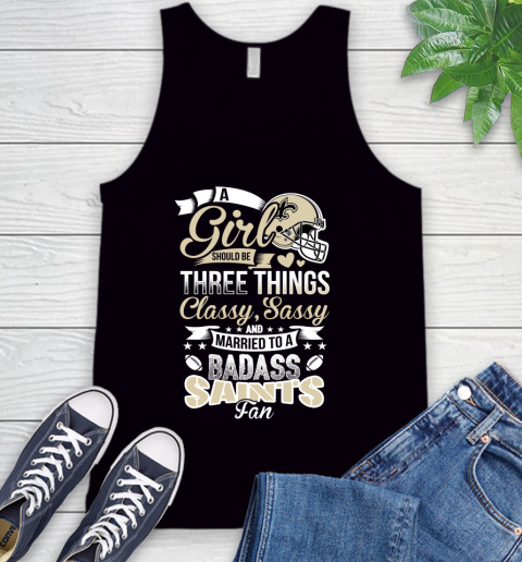 New Orleans Saints NFL Football A Girl Should Be Three Things Classy Sassy And A Be Badass Fan Tank Top