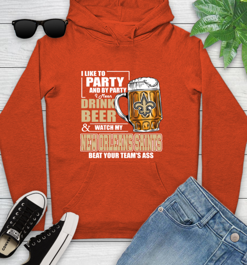 NFL I Like To Party And By Party I Mean Drink Beer and Watch My New Orleans Saints Beat Your Team's Ass Football Youth Hoodie 4