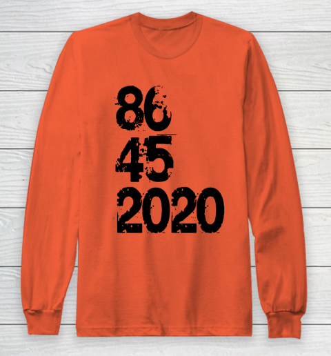 86 45 2020 Anti Trump Shirt 8645 Dump Trump Long Sleeve T-Shirt 3