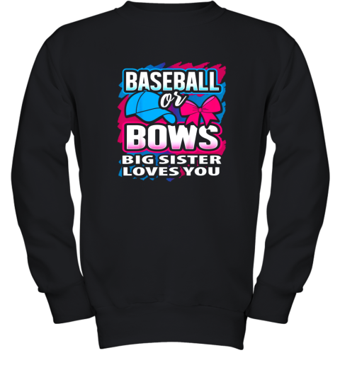 Baseball Or Bows Big Sister Loves You Gender Reveal Gift Youth Sweatshirt