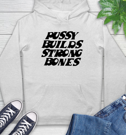 Pussy builds strong bones shirt 13