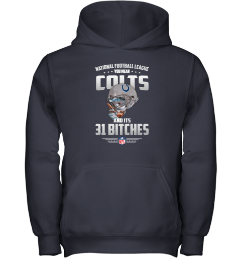 NFL You Mean Colts And Its 31 Bitches Indianapolis T-Shirt - Rookbrand