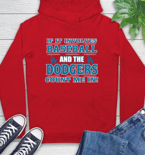 MLB If It Involves Baseball And The Los Angeles Dodgers Count Me In Sports Hoodie 10
