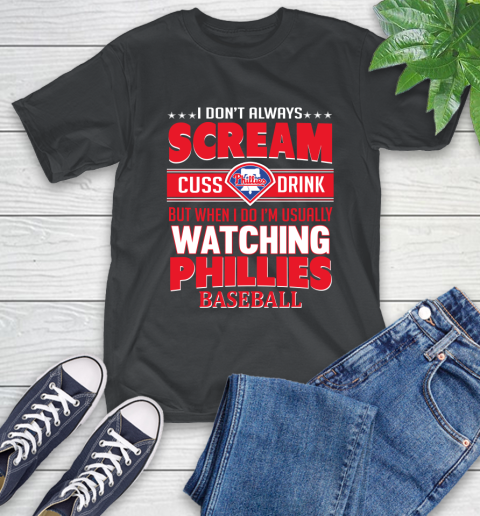 Philadelphia Phillies MLB I Scream Cuss Drink When I'm Watching My Team T-Shirt