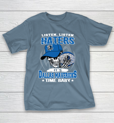 Listen Haters It is MAVERICKS Time Baby NBA T-Shirt 6