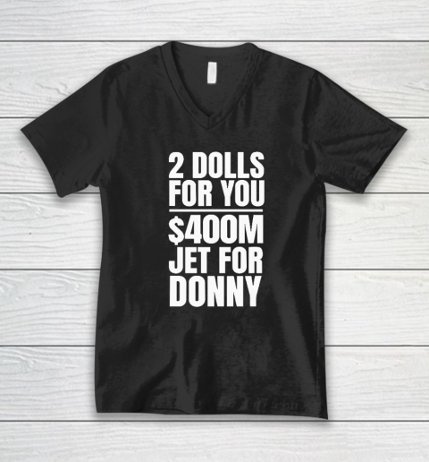 2 Dolls For You $400 Million Jet For Donny Qatar V-Neck T-Shirt
