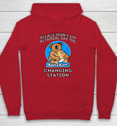 Please Don't Do Ketamine Off The Koala Kare Changing Station Hoodie 6