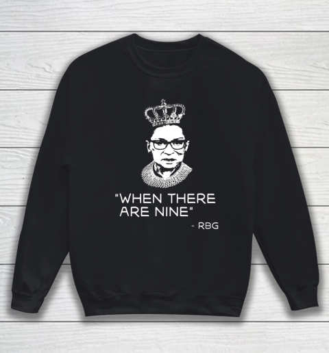 Ruth Bader Ginsburg When There are Nine Equality RBG Sweatshirt