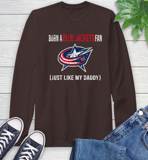 NHL Columbus Blue Jackets Hockey Loyal Fan Just Like My Daddy Shirt Long Sleeve T-Shirt 8