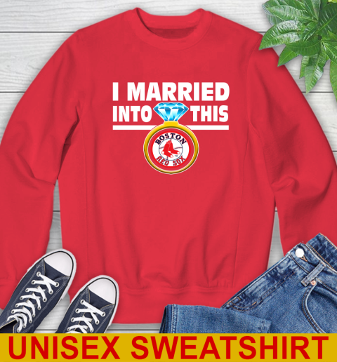 Boston Red Sox MLB Baseball I Married Into This My Team Sports Sweatshirt 12