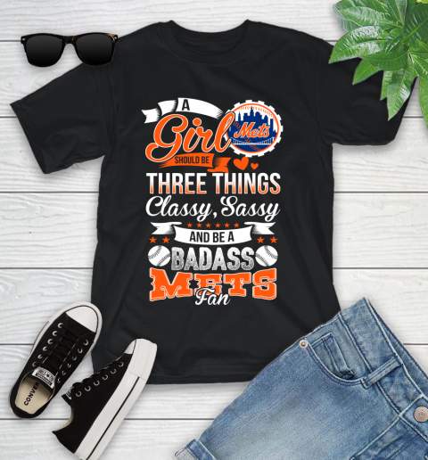 New York Mets MLB Baseball A Girl Should Be Three Things Classy Sassy And A Be Badass Fan Youth T-Shirt