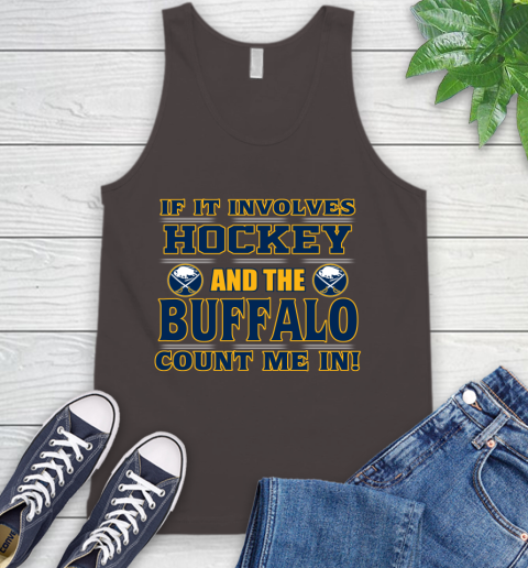 NHL If It Involves Hockey And The Buffalo Sabres Count Me In Sports Tank Top 7
