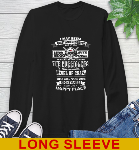 Carolina Hurricanes NHL Hockey If You Mess With Me While I'm Watching My Team Long Sleeve T-Shirt