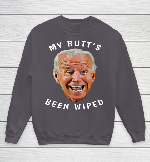 Funny Biden Gaffe From Our Leader My Butt s Been Wiped Youth Sweatshirt 5