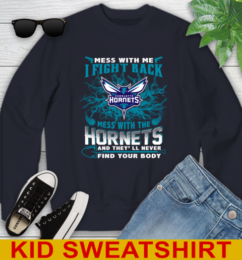 NBA Basketball Charlotte Hornets Mess With Me I Fight Back Mess With My Team And They'll Never Find Your Body Shirt Youth Sweatshirt 2